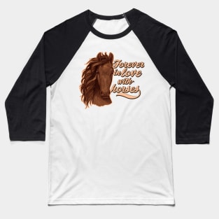 Forever In Love With Horses Baseball T-Shirt